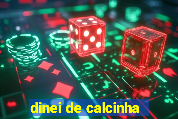 dinei de calcinha